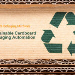 Sustainable and Eco-Friendly Cardboard Packaging Automation